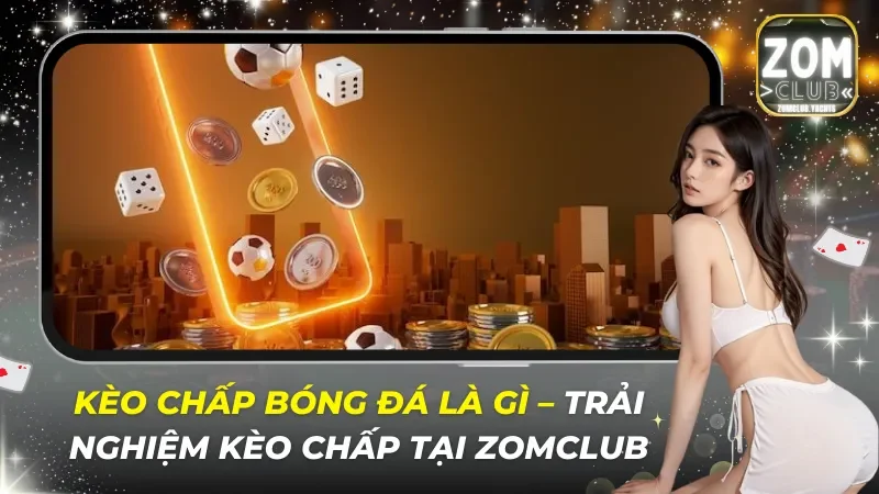 Kèo Chấp Bóng Đá Là Gì