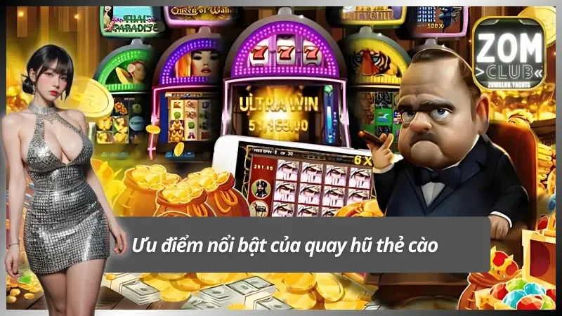 Tính năng vượt trội khi tham gia quay hũ tại Zomclub