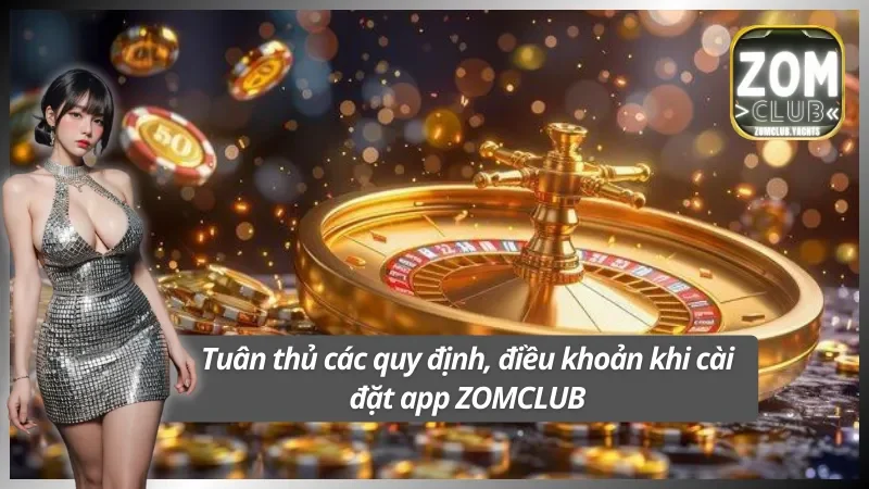 Các điều khoản cơ bản khi tải app tại ZOMCLUB