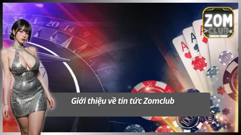 Cập nhật tin tức Zomclub siêu nhanh
