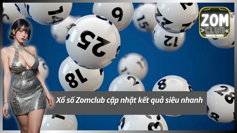 Cập nhật kết quả siêu tốc cho người chơi xổ số Zomclub
